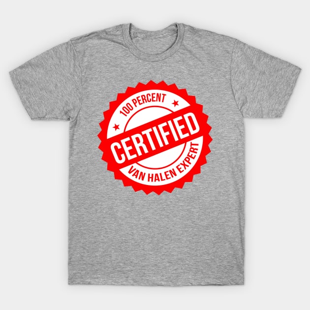 Certified Van Halen Expert T-Shirt by And The Podcast Will Rock